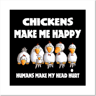 CHICKENS MAKE ME HAPPY Posters and Art